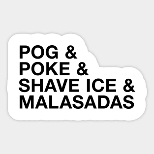 POG and poke and shave ice and malasadas Sticker